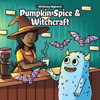 Pumpkin Spice & Witchcraft: A Cozy Fall Coloring Book for Adults with Witches, Pumpkin Spice, Monsters, and Magical Autumn Scenes B0F9LCBMMW Book Cover