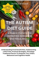 The Autism Diet Guide: A Parent's Path To Improved Behavior And Well-Being: A Parent's Path To Improved Behavior And Well-Being: Understanding Food ... Health: A Parent's Path To Improved Be 1919269320 Book Cover