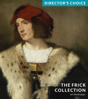 The Frick Collection: Director's Choice 1857599691 Book Cover
