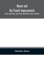 Manet and the French impressionists: Pissarro, Claude Monet, Sisley, Renoir, Berthe Moriset, Cézanne, Guillaumin 9354150721 Book Cover