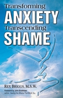 Transforming Anxiety, Transcending Shame 1558747222 Book Cover