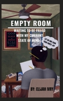 Empty Room: Waiting to be Filled with My Current State of Mind! B08BF44GSB Book Cover