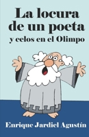 La locura de un poeta y celos en el Olimpo (Spanish Edition) 1075871980 Book Cover