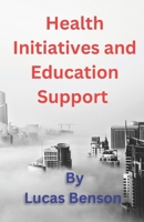 Health Initiatives and Education Support B0GJQN3LSH Book Cover