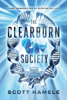 The Clearborn Society: First Generation of Synthetic Life B0FTCJQG18 Book Cover