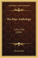 The Pope Anthology. 1701-1744 A.D 1376706350 Book Cover