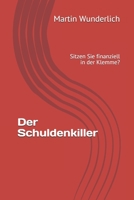 Der Schuldenkiller: Sitzen Sie finanziell in der Klemme? B08XRZLG3X Book Cover
