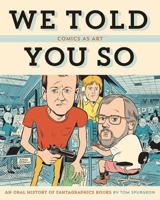 We Told You So: Comics as Art 1606999338 Book Cover