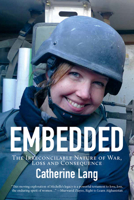 Embedded: The Irreconcilable Nature of War, Loss and Consequence 1773861514 Book Cover