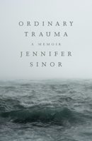 Ordinary Trauma: A Memoir 1607815370 Book Cover