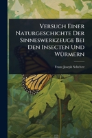 Versuch Einer Naturgeschichte Der Sinneswerkzeuge Bei Den Insecten Und WÃ1/4rmern 1024891151 Book Cover