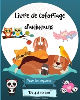 Livre de Coloriage d'animaux pour les Enfants de 4 à 10 ans: Des pages de coloriage d'animaux étonnantes pour les enfants (French Edition) B0CHXJ4X85 Book Cover