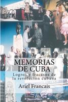 Memorias de Cuba: Logros Y Fracasos de la Revolucion Cubana 1480127418 Book Cover