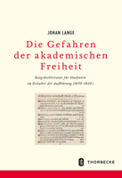 Gefahren Akademischer Freiheit: Ratgeberliteratur Fur Studenten Im Zeitalter Der Aufklarung (1670 - 1820) 3799574751 Book Cover