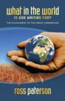 What in the World Is God Waiting For? - The Fulfilment of the Great Commission 1852404310 Book Cover