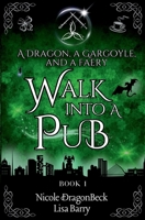 A Dragon, a Gargoyle, and a Faery Walk into a Pub: Urban Fantasy meets Cozy Mystery (Dragon and Gargoyle) 1943121915 Book Cover