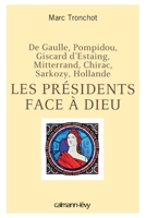 Les Présidents face à Dieu: De Gaulle, Pompidou, Giscard d'Estaing, Mitterrand, Chirac, Sarkozy, Hollande 2702157343 Book Cover