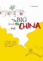 The Big Book of China: A Guided Tour Through 5,000 Years of History and Culture 1592650880 Book Cover