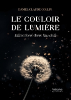 Le couloir de lumière: Effractions dans l'au-delà B0FD9LPCV5 Book Cover