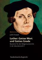 Luther: Gottes Wort Und Gottes Gnade: Bausteine Fur Den Religionsunterricht in Der Sekundarstufe II 3525770057 Book Cover