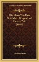 Die Ideen Von Den Gottlichen Dingen Und Unsere Zeit (1847) 1273130197 Book Cover