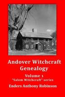Andover Witchcraft Genealogy: Volume 1 in the Salem Witchcraft Series 1492909084 Book Cover