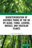 Biodeterioration of Historic Parks of the UK by Algae, Fungi, Lichens, Mosses, and Vascular Plants 1041068042 Book Cover