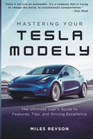 Mastering Your Tesla Model Y: The Ultimate User's Guide to Features, Tips, and Driving Excellence B0DSHVNK5Z Book Cover