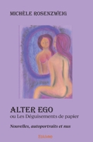 Alter ego ou Les Déguisements de papier: Nouvelles, autoportraits et nus (French Edition) 2414408634 Book Cover