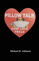 Pillow Talk, How Love Feels 160862837X Book Cover