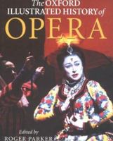 The Oxford Illustrated History of Opera (Oxford Illustrated Histories)