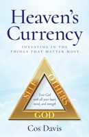 Heaven's Currency: investing In The Things That Matter Most 0578256649 Book Cover