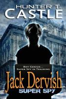 Jack Dervish, Super Spy 1479289728 Book Cover