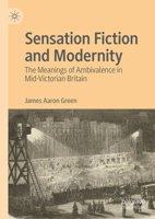 Sensation Fiction and Modernity: The Meanings of Ambivalence in Mid-Victorian Britain 303149833X Book Cover