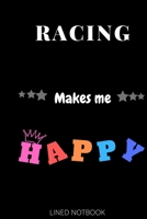 racing Makes Me Happy| Journals, Planners and Diaries to Write In 6x9 inch 120 pages Blank Lined Notebooks 1652336362 Book Cover