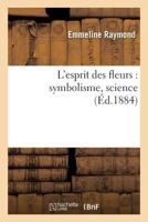 L'Esprit Des Fleurs: Symbolisme, Science 2016147601 Book Cover
