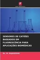 SENSORES DE CATIÕES BASEADOS EM FLUORESCÊNCIA PARA APLICAÇÕES BIOMÉDICAS 6205927306 Book Cover