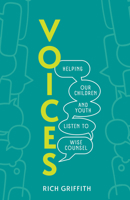 Voices: Helping Our Children and Youth Listen to Wise Counsel 1614841640 Book Cover