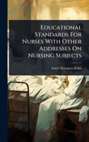 Educational Standards For Nurses With Other Addresses On Nursing Subjects 1024944611 Book Cover