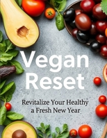 Vegan Reset: A simple, practical guide to eating plant-based and building habits that actually last B0HHC5VB5Q Book Cover