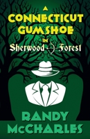 A Connecticut Gumshoe in Sherwood Forest 1989407293 Book Cover