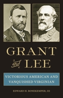 Grant and Lee: Victorious American and Vanquished Virginian 162157010X Book Cover