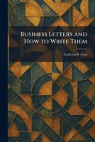 Business Letters and How to Write Them 1025325052 Book Cover