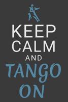 Keep Calm and Tango On: Dance Journal Ballroom Dancing Lined Notebook 1073437922 Book Cover