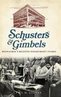 Schuster's and Gimbels:: Milwaukee's Beloved Department Stores 1609493893 Book Cover