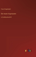 Die neuen Argonauten: in Großdruckschrift 3368292129 Book Cover