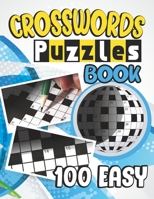 100 Easy Crosswords Puzzles Book: 100 Large Print Easy To Read Medium Level Crossword Puzzles, Cross Words Activity Puzzle book For Adults, Seniors, And All Other Crossword Fans B09CRY33LT Book Cover