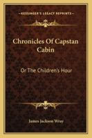 Chronicles Of Capstan Cabin: Or The Children's Hour 1432674668 Book Cover