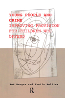 Young People and Crime: Improving Provisions for Children Who Offend (Winnicott Clinic Lecture Series) 1855754606 Book Cover