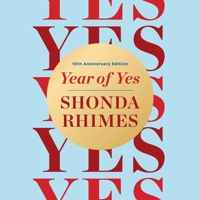 Year of Yes (10th Anniversary Deluxe Edition): Dance It Out. Stand in the Sun. Be Your Own Person. 1668154447 Book Cover